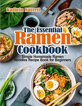 portada The Essential Ramen Cookbook: Simple Homemade Ramen Noodles Recipe Book for Beginners (en Inglés)