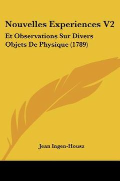 portada Nouvelles Experiences V2: Et Observations Sur Divers Objets De Physique (1789) (en Francés)