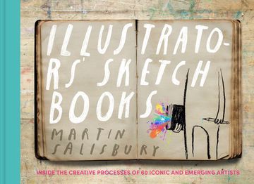 portada Illustrators' Sketchbooks: Inside the Creative Processes of 60 Iconic and Emerging Artists (en Inglés)