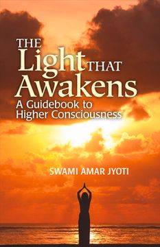 portada The Light That Awakens: A Guidebook to Higher Consciousness Volume 1