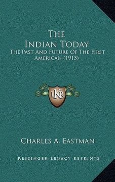 portada the indian today: the past and future of the first american (1915)