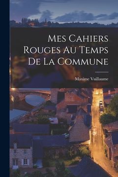 portada Mes cahiers rouges au temps de la Commune (en Francés)