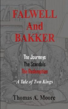 portada Falwell and Bakker: The Journeys, The Scandals, The Redemption: A Tale of Two "Kings"