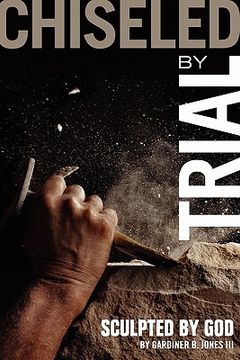 portada chiseled by trial: sculpted by god (in English)