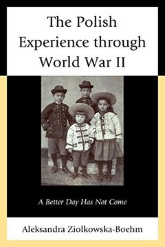 portada The Polish Experience through World War II: A Better Day Has Not Come