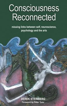 portada Consciousness Reconnected: Missing Links Between Self, Neuroscience, Psychology and the Arts (in English)