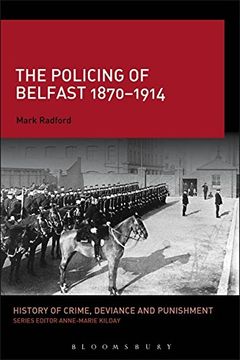 portada The Policing of Belfast 1870-1914 (History of Crime, Deviance and Punishment)