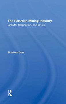 portada The Peruvian Mining Industry: Growth, Stagnation, and Crisis (en Inglés)