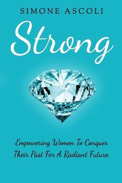 portada Strong: Empowering women to conquer their past for a radiant future (en Inglés)