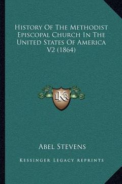 portada history of the methodist episcopal church in the united states of america v2 (1864) (en Inglés)