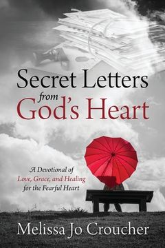 portada Secret Letters From God's Heart: A Devotional of Love, Grace, and Healing for the Fearful Heart (en Inglés)