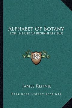portada alphabet of botany: for the use of beginners (1833) (en Inglés)