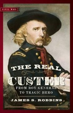 portada The Real Custer: From Boy General to Tragic Hero