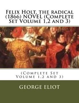 portada Felix Holt, the radical (1866) NOVEL (Complete Set Volume 1,2 and 3) (en Inglés)