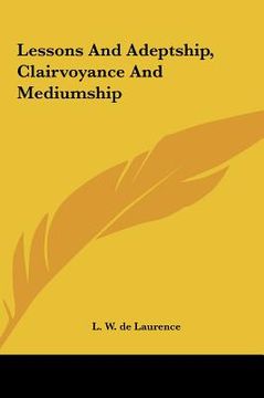 portada lessons and adeptship, clairvoyance and mediumship (en Inglés)