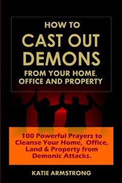 portada How to Cast out Demons From Your Home, Office and Property: 100 Powerful Prayers to Cleanse Your Home, Office, Land & Property From Demonic Attacks (en Inglés)