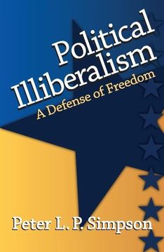 portada Political Illiberalism: A Defense of Freedom (en Inglés)
