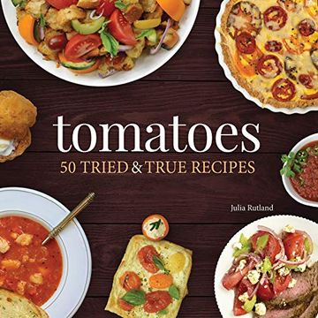 portada Tomatoes: 50 Tried & True Recipes (Nature'S Favorite Foods Cookbooks) (en Inglés)