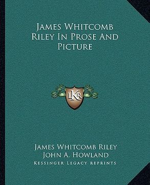 portada james whitcomb riley in prose and picture (en Inglés)