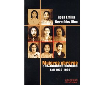 portada Mujeres Obreras y Construccion de Identidades Sociales. Cali 1930-1960 (in Spanish)