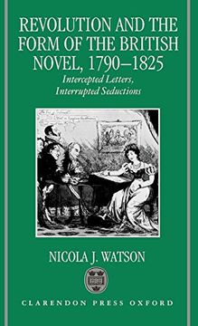 portada Revolution and the Form of the British Novel, 1790-1825: Intercepted Letters, Interrupted Seductions (en Inglés)