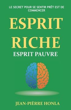 portada Esprit Riche Esprit Pauvre: Le secret pour se sentir prêt est de commencer (in French)