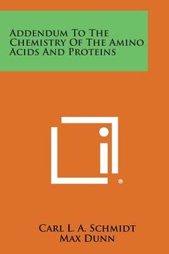 portada Addendum to the Chemistry of the Amino Acids and Proteins (en Inglés)