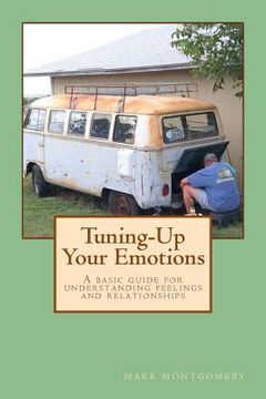portada Tuning-Up Your Emotions: A basic guide for understanding feelings and relationships (en Inglés)