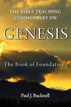portada The Bible Teaching Commentary on Genesis: The Book of Foundations (en Inglés)