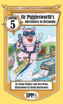 portada Sir Pigglesworth's Adventures in Bermuda (Sir Pigglesworth Adventure Series) (in English)