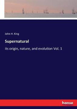 portada Supernatural: its origin, nature, and evolution Vol. 1