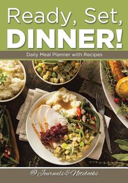 portada Ready, Set, Dinner! Daily Meal Planner with Recipes (en Inglés)