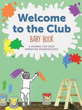 portada Welcome to the Club Baby Book: A Journal for Your Parenting Misadventures