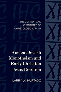 portada Ancient Jewish Monotheism and Early Christian Jesus-Devotion: The Context and Character of Christological Faith (Library of Early Christology) (en Inglés)