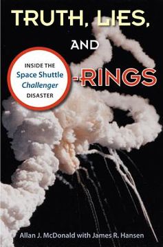portada truth, lies, and o-rings: inside the space shuttle challenger disaster