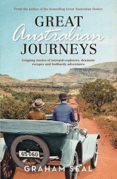 portada Great Australian Journeys: Gripping Stories of Intrepid Explorers, Dramatic Escapes and Foolhardy Adventures (en Inglés)