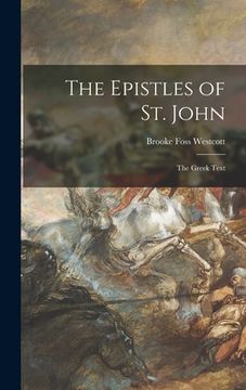 portada The Epistles of St. John: the Greek Text (en Inglés)