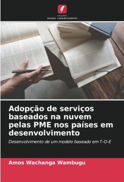 portada Adopção de Serviços Baseados na Nuvem Pelas pme nos Países em Desenvolvimento: Desenvolvimento de um Modelo Baseado em T-O-E. De