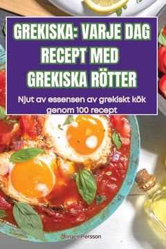 portada Grekiska: Varje DAG Recept Med Grekiska Rötter (en Sueco)