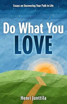 portada Do What You Love: Essays on Uncovering Your Path in Life