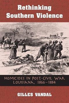 portada rethinking southern violence: homicides in post-civil war louisiana, 1 (en Inglés)
