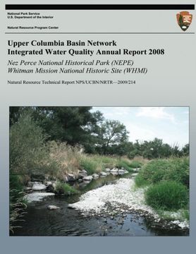 portada Integrated Water Quality Annual Report 2008: Nez Perce National Historical Park (NEPE) & Whitman Mission National Historic Site (WHMI): Natural Resource Technical Report NPS/UCBN/NRTR?2009/214