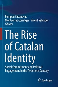 portada The Rise of Catalan Identity: Social Commitment and Political Engagement in the Twentieth Century (en Inglés)