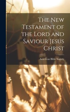 portada The New Testament of the Lord and Saviour Jesus Christ (en Inglés)