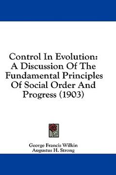 portada control in evolution: a discussion of the fundamental principles of social order and progress (1903) (en Inglés)