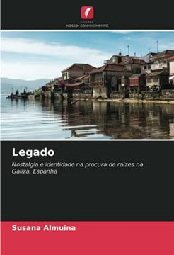 portada Legado: Nostalgia e Identidade na Procura de Raízes na Galiza, Espanha (in Portuguese)