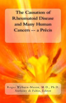 portada The Causation of Rheumatoid Disease and Many Human Cancers -- a Précis (en Inglés)