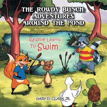 portada The Rowdy Bunch: Adventures Around the Pond: Ralphie Learns to Swim (in English)