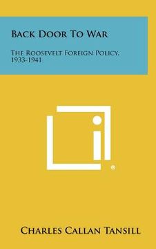 portada back door to war: the roosevelt foreign policy, 1933-1941 (en Inglés)