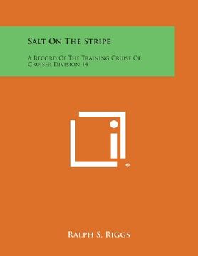 portada Salt on the Stripe: A Record of the Training Cruise of Cruiser Division 14